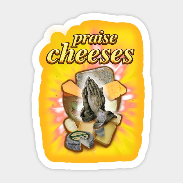 Praise Cheeses Sticker by TinBennu